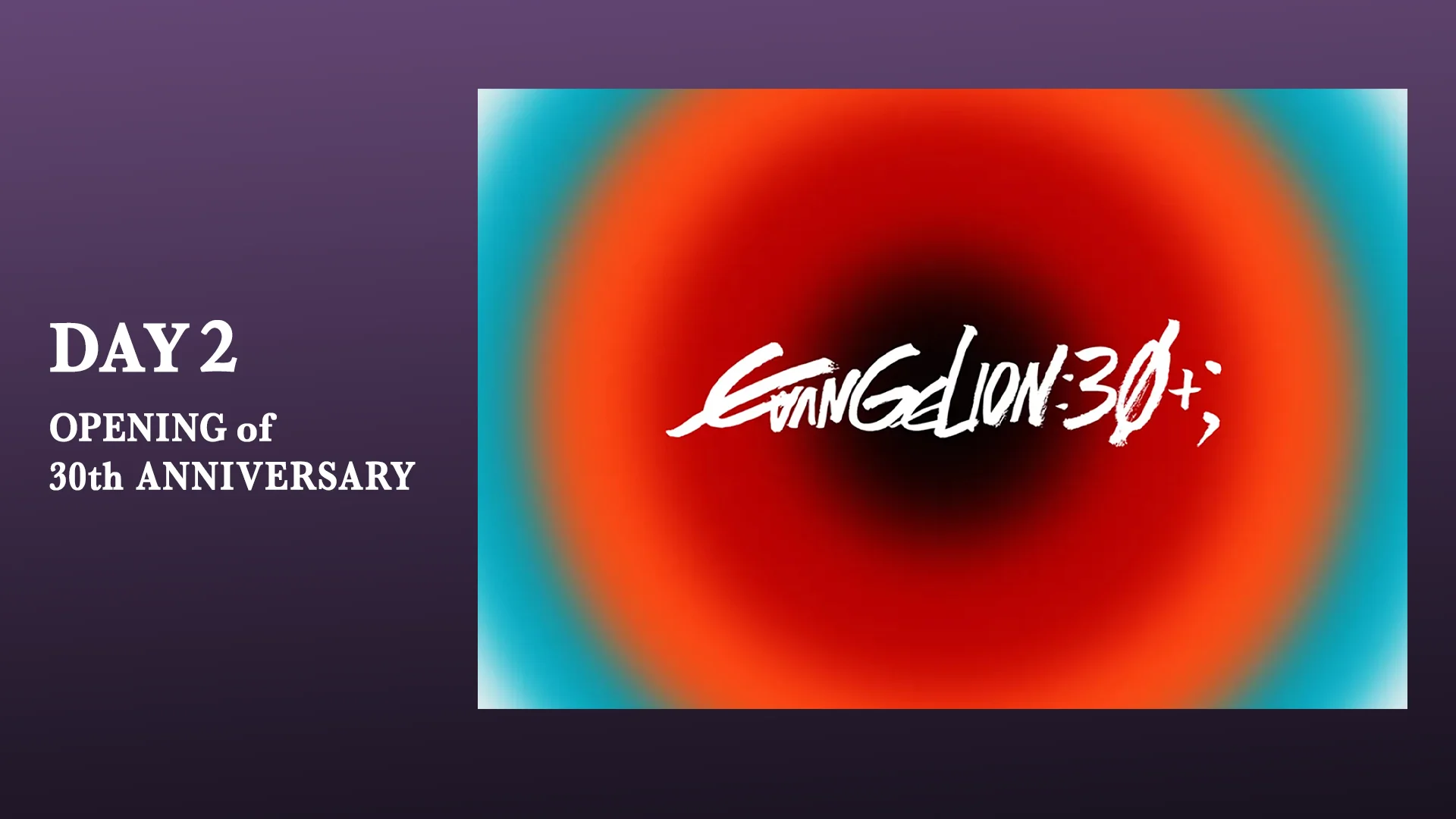 【DAY2】OPENING of 30th ANNIVERSARY